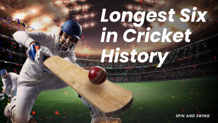 Longest Six in Cricket History: The 10 Most Powerful Shots Ever Hit