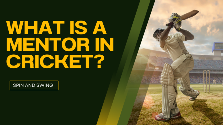 What Is Mentor in Cricket? Understanding Their Role and Importance