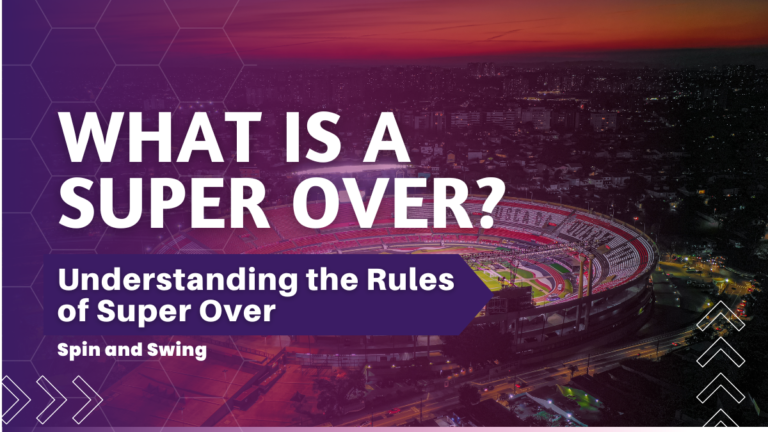 What is a Super Over? Understanding the Rules of Super Over